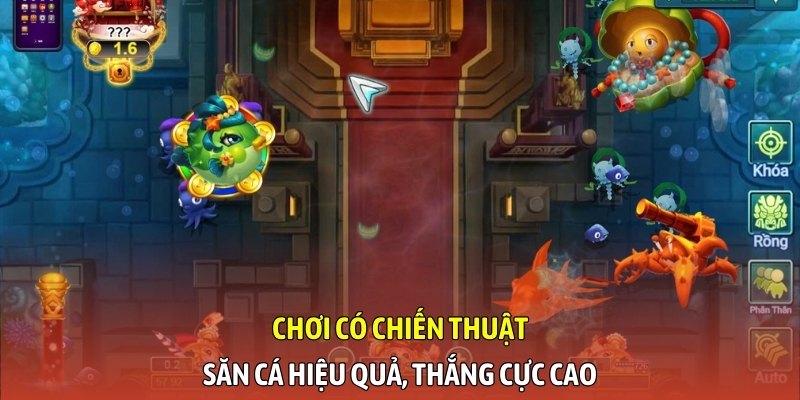 Chơi có chiến thuật, săn cá hiệu quả, thắng cực cao