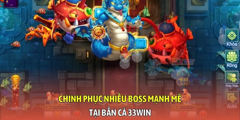 Chinh phục nhiều Boss mạnh mẽ tại sảnh game bắn cá 33WIN