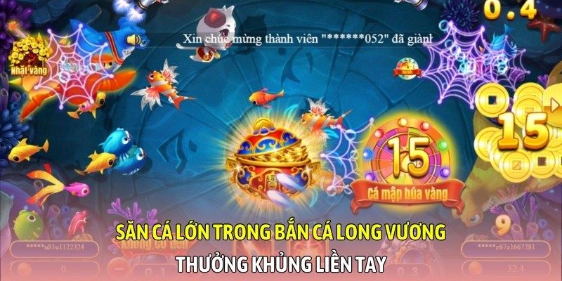 Săn cá lớn trong bắn cá Long Vương, thưởng khủng liền tay