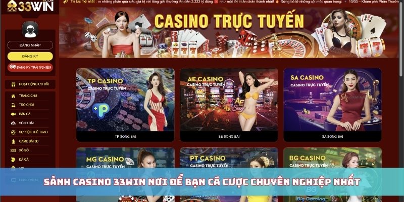 Sảnh casino tại 33WIN nơi để bạn cá cược chuyên nghiệp nhất