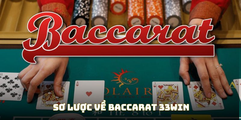 Đôi nét về game hot Baccarat 33Win