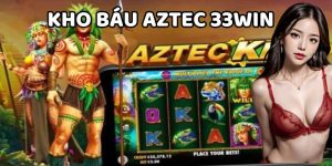 Kho Báu Aztec 33WIN - Trải Nghiệm Nổ Hũ Trúng Jackpot 2025