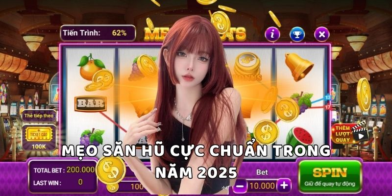 Mẹo săn hũ cực chuẩn trong năm 2025 