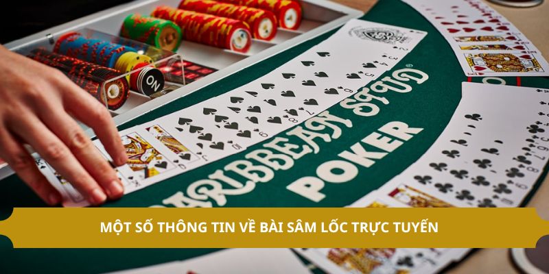 Một số thông tin về bài sâm lốc trực tuyến