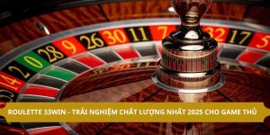 Roulette 33WIN - Trải Nghiệm Chất Lượng Nhất 2025 Cho Game Thủ