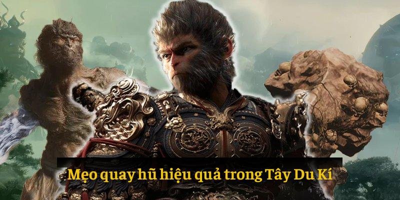 Mẹo quay hũ hiệu quả trong tựa game Tây Du Kí