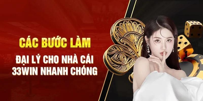 Tham khảo cách thức trở thành đại lý tại 33WIN